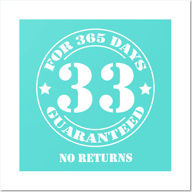 Birthday 33 for 365 Days Guaranteed Wall Art by fumanigdesign